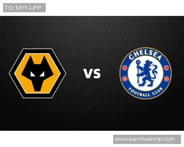 切尔西与狼队精彩对决完整视频回顾及赛后分析分享 切尔西与狼队精彩对决完整视频回顾及赛后分析分享