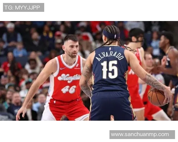 鹈鹕与灰熊精彩对决录像回放分析及比赛亮点总结